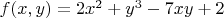 $f(x,y)=2x^2+y^3-7xy+2$