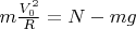 $m\frac{V_0^2}{R}= N-mg$