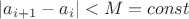 $|a_{i+1}-a_i|<M=const$