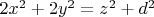 $2x^2+2y^2=z^2+d^2$