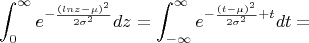 $$\int_{0}^{\infty} e^{ -\frac {(ln z - \mu)^2} {2\sigma^2}}dz=\int_{-\infty}^{\infty} e^{ -\frac {(t - \mu)^2} {2\sigma^2}+t}dt=