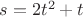 $s=2t^2+t$ $s=2t^2+t$