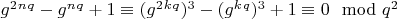 $g^2^n^q -g^n^q + 1\equiv(g^2^k^q)^3 -(g^k^q)^3 + 1\equiv0\mod q^2$