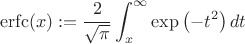 $$\operatorname{erfc}(x) := \frac{2}{\sqrt{\pi}} \int_{x}^{\infty} \exp\left(-t^2\right) dt$$