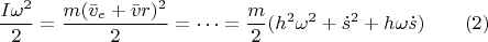 $$\frac{I\omega^2}{2} = \frac{m(\bar{v}_e + \bar{v}r)^2}{2} = \dots = \frac{m}{2}(h^2\omega^2 + \dot{s}^2 + h\omega \dot{s}) \qquad (2)$$