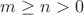 $m\ge n>0$