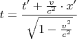 $t=\dfrac{t'+\frac{v}{c^2}\cdot x'}{\sqrt{1-\tfrac{v^2}{c^2}}}$