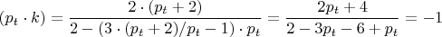 $(p_{t}\cdot k)= \dfrac{2\cdot (p_{t}+2)}{2-(3\cdot (p_{t}+2)/ p_{t}-1)\cdot p_{t}}=
\dfrac{2p_{t}+4}{2-3p_{t}-6+ p_{t}}=-1$