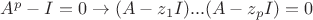 $A^p-I=0 \to (A-z_1I)...(A-z_pI)=0$