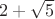$2+\sqrt{5}$
