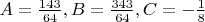 $A=\frac{143}{64},B=\frac{343}{64},C=-\frac18$