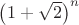 $\left(1+\sqrt2\right)^n$