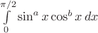 $\int\limits_0^{\pi/2} \sin^a x \cos^b x\, dx$