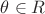 $\theta \in R$