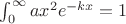 $\int_0^{\infty} ax^2e^{-kx}=1$
