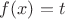 $f(x) = t$