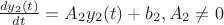 $\frac{dy_2(t)}{dt}=A_2 y_2(t) + b_2, A_2 \neq 0$