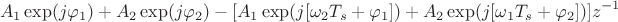 $$A_1\exp(j\varphi_1)+A_2\exp(j\varphi_2)-[A_1\exp(j[\omega_2T_s+\varphi_1]) + A_2\exp(j[\omega_1T_s+\varphi_2])]z^{-1}$$