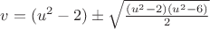 $v = (u^2 - 2) &plusmn; \sqrt{\frac{(u^2 - 2)(u^2 - 6)}{2}}$