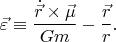 $$\vec \varepsilon  \equiv \frac{{\dot{\vec r} \times \vec \mu }}{{Gm}} - \frac{{\vec r}}{r}.$$