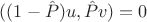 $((1-\hat P)u, \hat Pv) = 0$