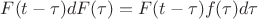 $F(t-\tau)dF(\tau)=F(t-\tau)f(\tau)d\tau$