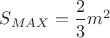 $S_{MAX}= \dfrac23 m^2$