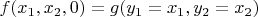 $f(x_1,x_2,0)=g(y_1=x_1,y_2=x_2)$