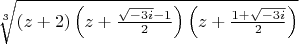 $\[ \sqrt[3]{{\left( {z + 2} \right)\left( {z + \frac{{\sqrt { - 3i} - 1}} {2}} \right)\left( {z + \frac{{1 + \sqrt { - 3i} }} {2}} \right)}} \] $