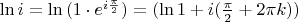 $\ln{i} = \ln{(1 \cdot e^{i\frac{\pi}{2}})}=(\ln1 + i(\frac{\pi}{2} + 2\pi k ))$