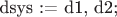 dsys := {d1, d2};