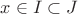 $x\in I\subset J$