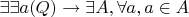 $\exists \exists a(Q) \rightarrow \exists A, \forall a, a\in A$
