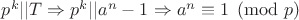 $p^k||T\Rightarrow p^k||a^n-1\Rightarrow a^n\equiv 1\pmod{p}$