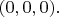 $(0,0,0).$