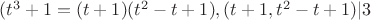 $(t^3+1=(t+1)(t^2-t+1), (t+1,t^2-t+1)|3$