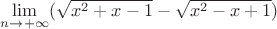 $\lim\limits_{n \to +\infty} (\sqrt{x^2 + x - 1} - \sqrt{x^2 - x + 1})$