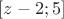 $[z-2;5]$
