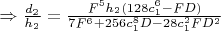 $\Rightarrow \frac{d_2}{h_2}=\frac{F^5h_2(128c_1^6-FD)}{7F^6+256c_1^8D-28c_1^2FD^2}$