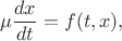 $$
   \mu \frac{dx}{dt}  = f(t,x),
$$