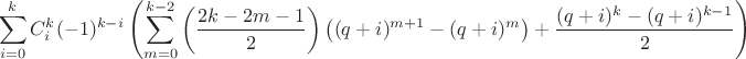 $$ \sum_{i=0}^k C^{k}_{i} (-1)^{k-i} \left ( \sum_{m=0}^{k-2} \left (  \frac{2k-2m-1}{2}\right )\left( (q+i)^{m+1}-(q+i)^{m} \right ) + \frac{(q+i)^{k}-(q+i)^{k-1}}{2} \right ) $$