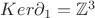 $Ker\partial_{1}=\mathbb{Z}^3$