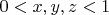 $0<x, y, z<1$