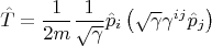 $$
\hat{T} = \frac{1}{2m}  \frac{1}{\sqrt{\gamma}} \hat{p}_i \left(  \sqrt{\gamma} \gamma^{i j} \hat{p}_j \right)
$$