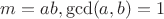 $m=ab, \gcd(a,b)=1$