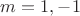 $m=1,-1$