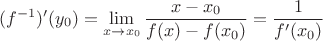 $$(f^{-1})'(y_0) = \lim_{x\to x_0}\dfrac{x -x_0}{f(x) - f(x_0)} = \dfrac{1}{f'(x_0)}$$