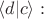 $\langle d|c\rangle:$