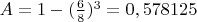 ${A}=1-(\frac{6}{8})^3=0,578125$