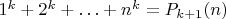 $1^k+2^k+\ldots+n^k=P_{k+1}(n)$